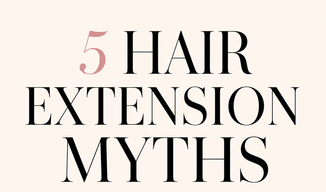 Hair Extension Myths You Should Stop Believing